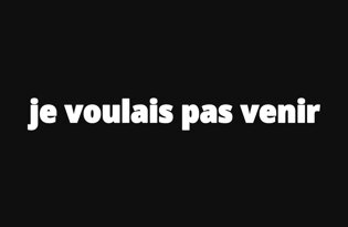 Drapeau Je voulais pas venir