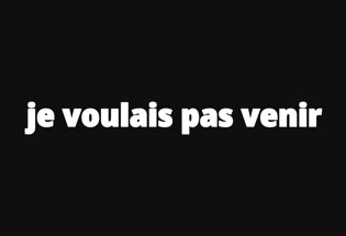 Drapeau Je voulais pas venir
